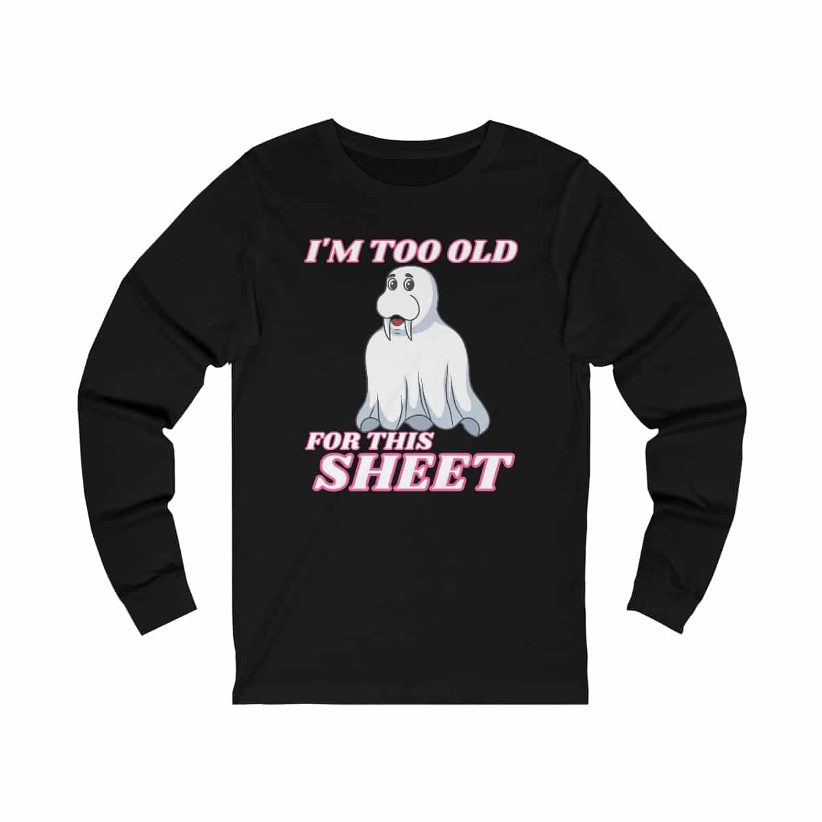 I'm Too Old For This Boo Sheet - Walrus Carp Ghost - Unisex Jersey Long  Sleeve Tee