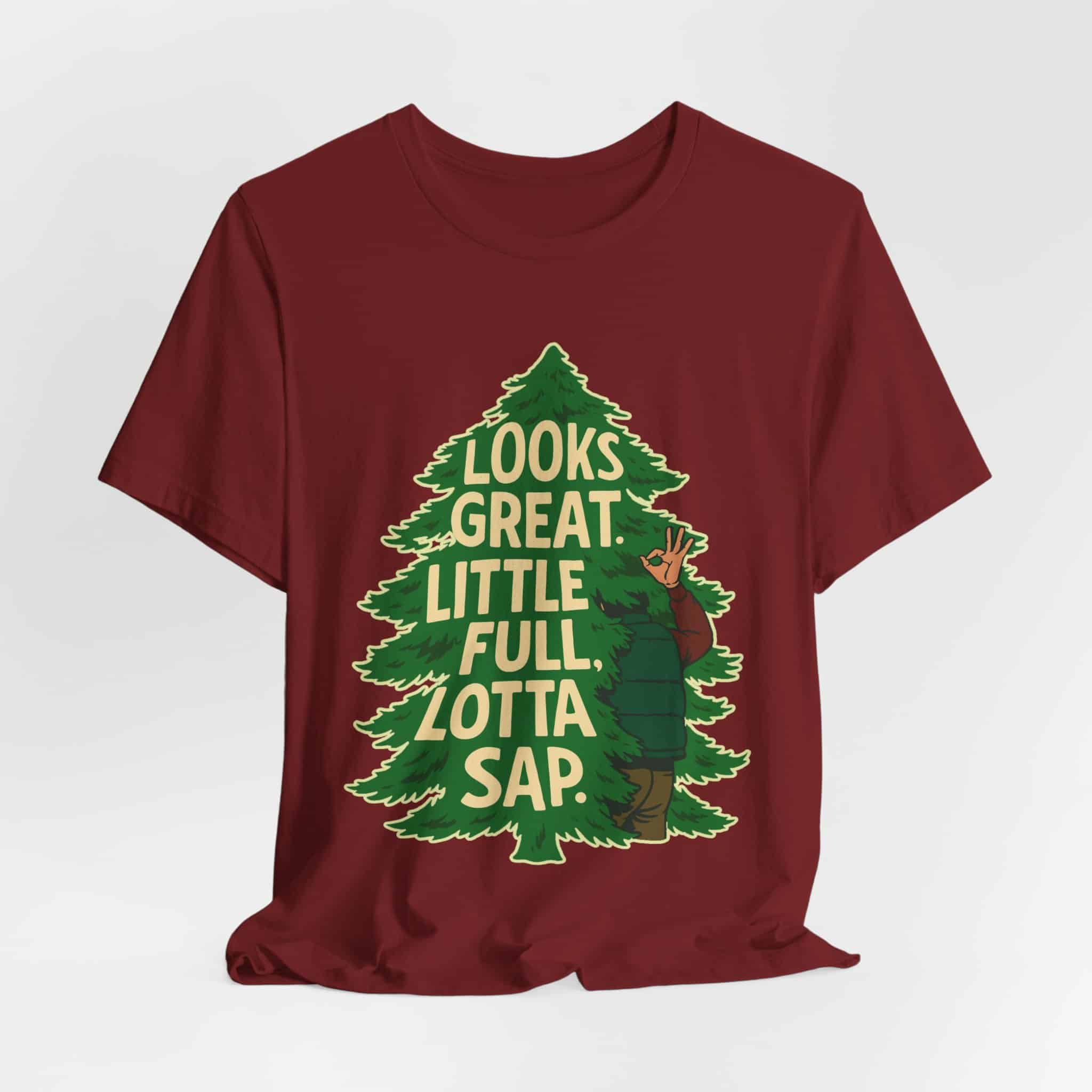 Looks Great. Little Full, Lotta Sap T-Shirt