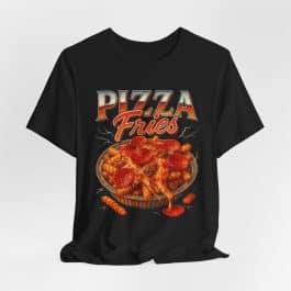 Pizza Fries- Unisex Short Sleeve Tee Shirt