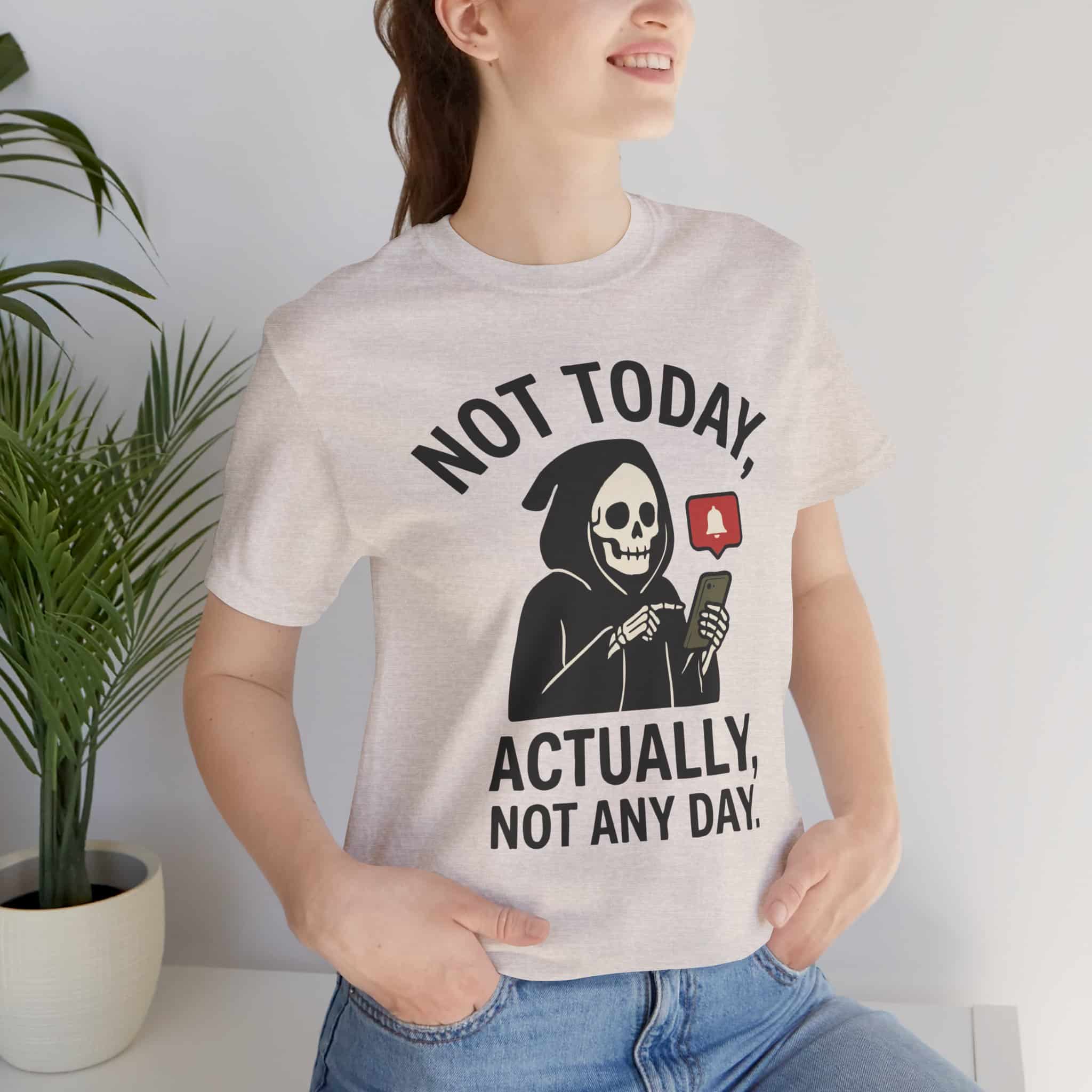 Not Today- Unisex Short Sleeve Tee Shirt - Image 3