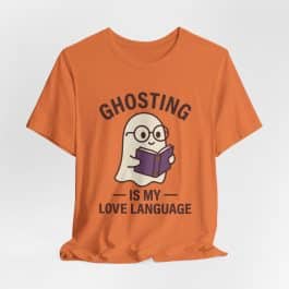 Ghosting is My Love Language- Unisex Short Sleeve Tee Shirt