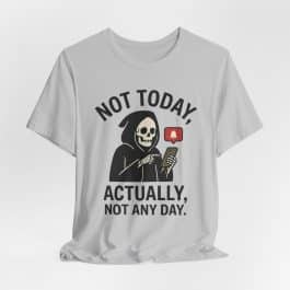 Not Today- Unisex Short Sleeve Tee Shirt